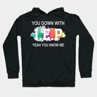 Sped Teacher Shirt You Down With I.E.P Yeah You Know Me Hoodie